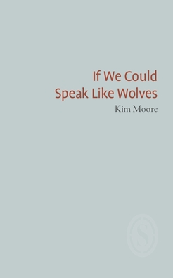Kim-moore-if-we-could-speak-like-wolves_(1)